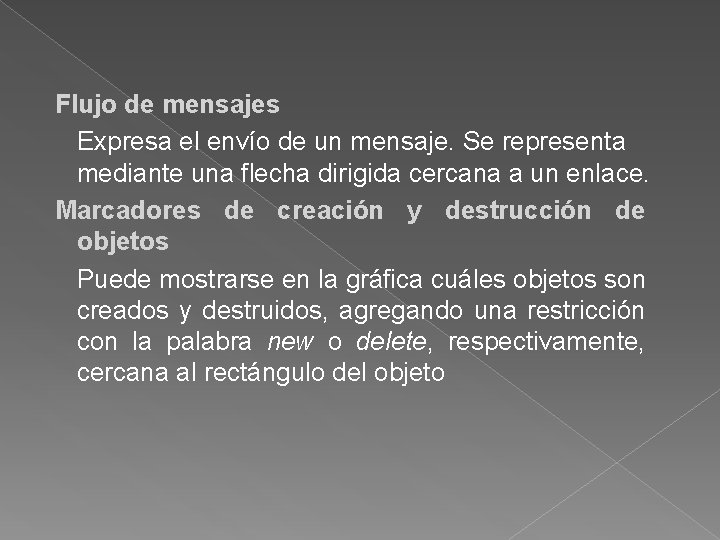 Flujo de mensajes Expresa el envío de un mensaje. Se representa mediante una flecha