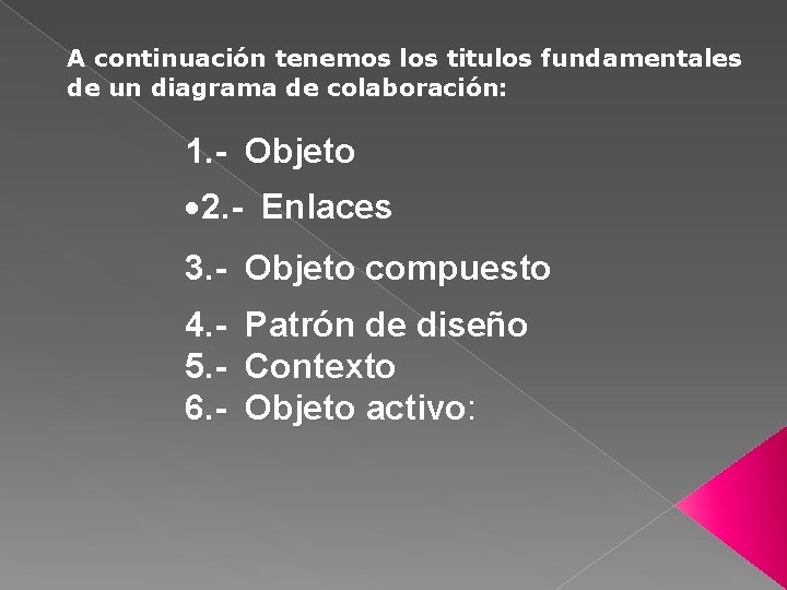 A continuación tenemos los titulos fundamentales de un diagrama de colaboración: 1. - Objeto