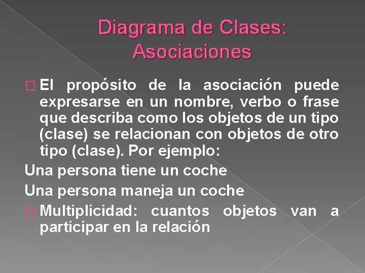 Diagrama de Clases: Asociaciones � El propósito de la asociación puede expresarse en un