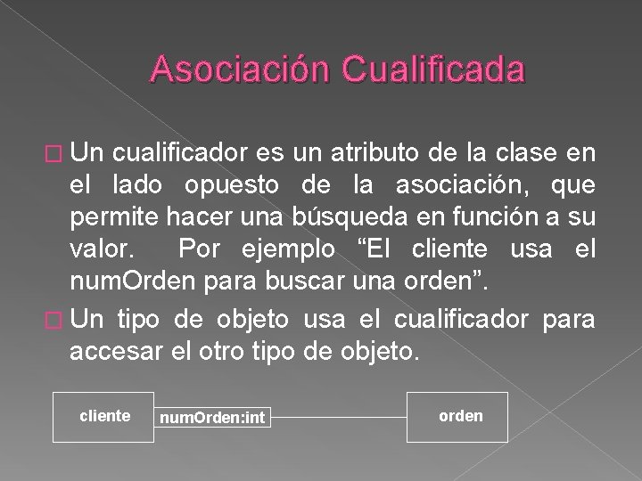 Asociación Cualificada � Un cualificador es un atributo de la clase en el lado