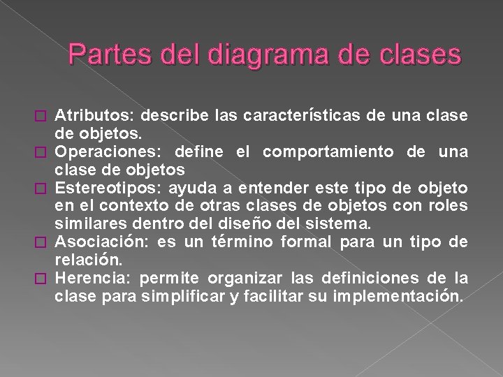 Partes del diagrama de clases � � � Atributos: describe las características de una
