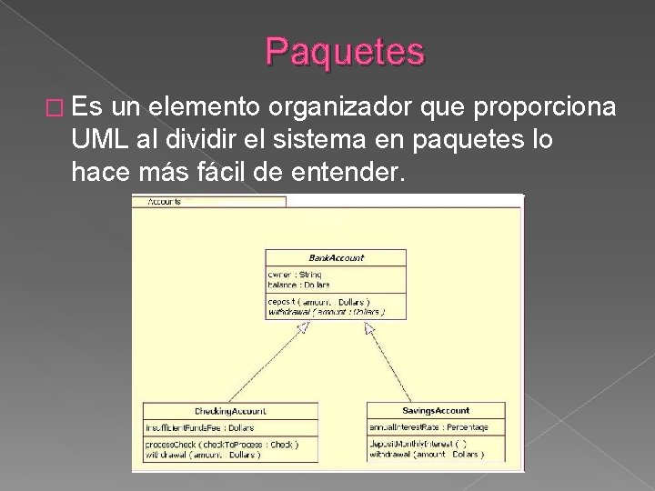 Paquetes � Es un elemento organizador que proporciona UML al dividir el sistema en