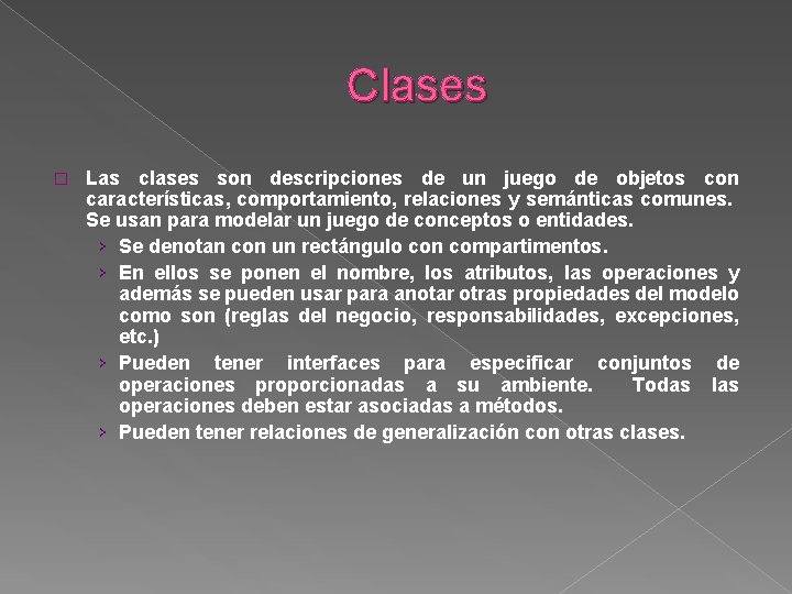 Clases � Las clases son descripciones de un juego de objetos con características, comportamiento,