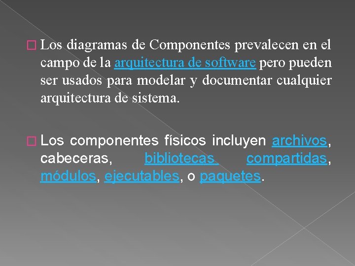 � Los diagramas de Componentes prevalecen en el campo de la arquitectura de software