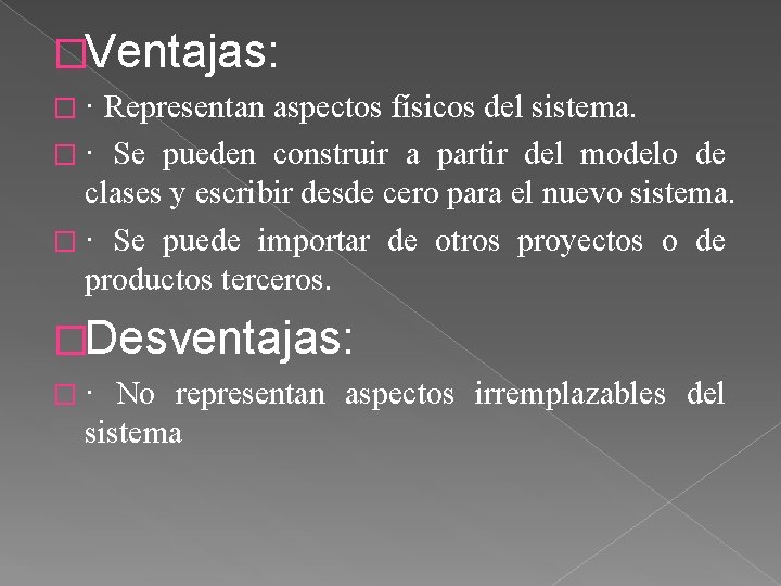 �Ventajas: �· Representan aspectos físicos del sistema. � · Se pueden construir a partir