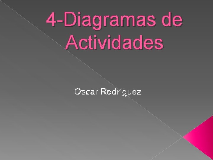 4 -Diagramas de Actividades Oscar Rodríguez 