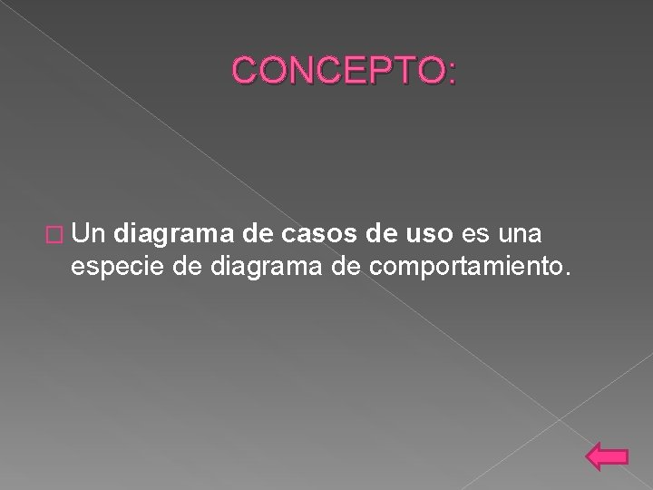 CONCEPTO: � Un diagrama de casos de uso es una especie de diagrama de