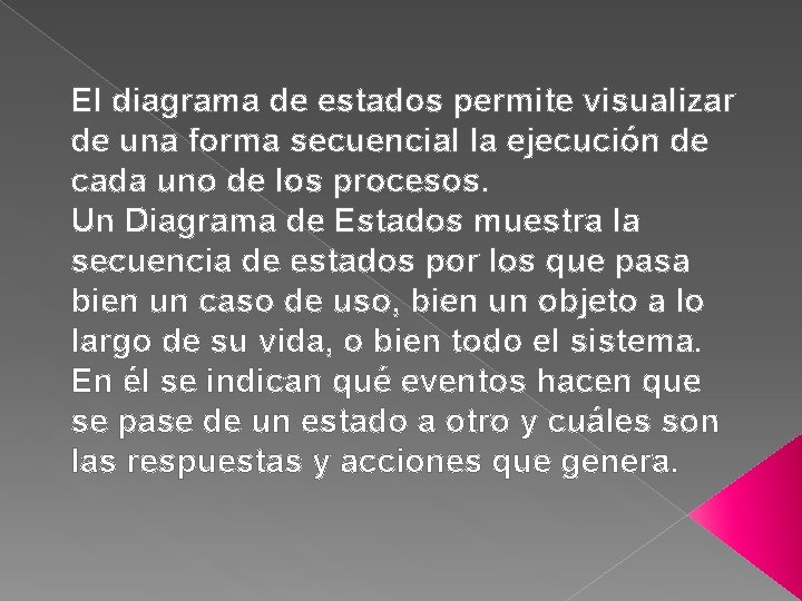 El diagrama de estados permite visualizar de una forma secuencial la ejecución de cada