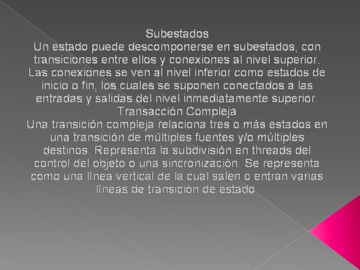 Subestados Un estado puede descomponerse en subestados, con transiciones entre ellos y conexiones al