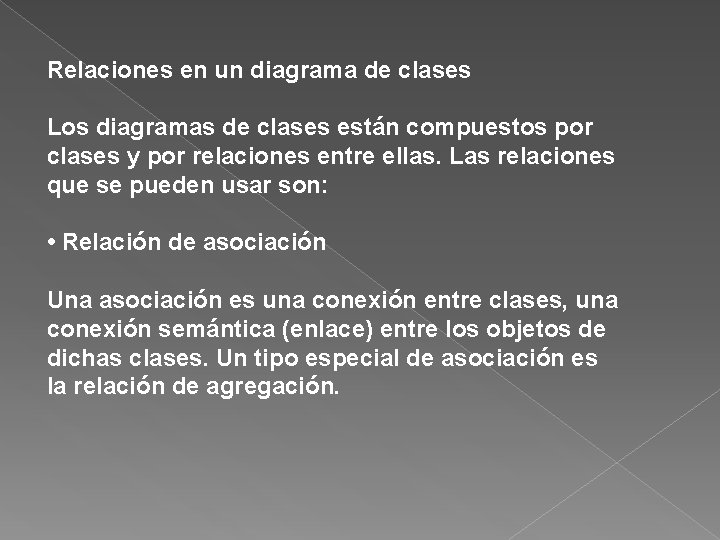 Relaciones en un diagrama de clases Los diagramas de clases están compuestos por clases