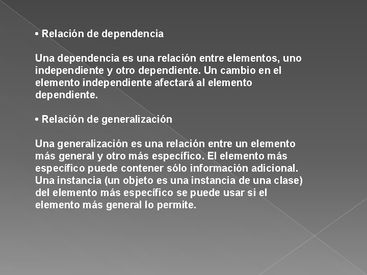  • Relación de dependencia Una dependencia es una relación entre elementos, uno independiente