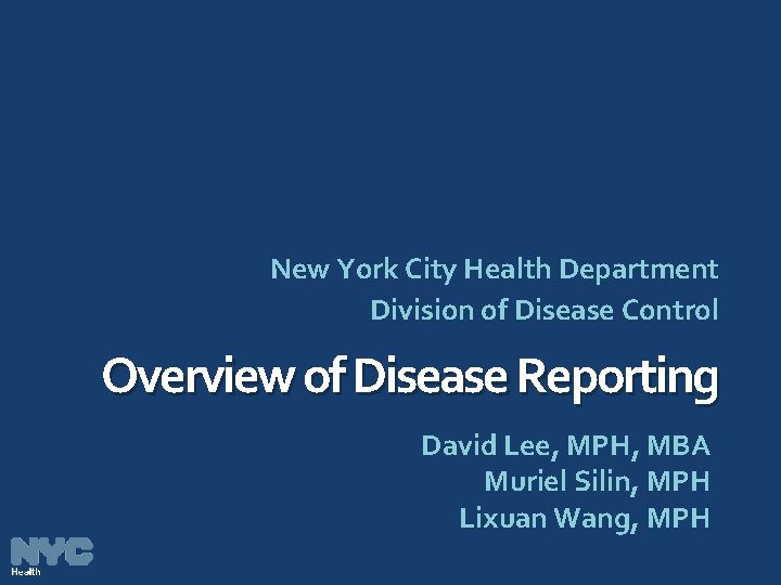 New York City Health Department Division of Disease Control Overview of Disease Reporting David