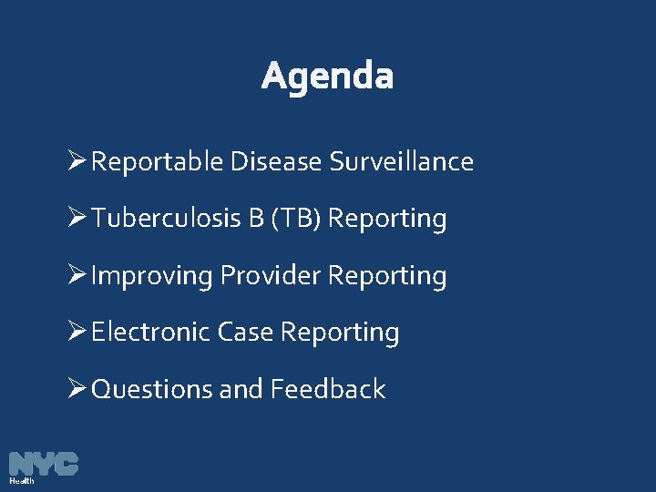 ØReportable Disease Surveillance ØTuberculosis B (TB) Reporting ØImproving Provider Reporting ØElectronic Case Reporting ØQuestions