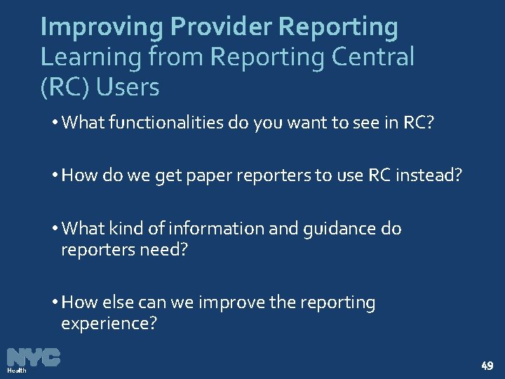 Improving Provider Reporting Learning from Reporting Central (RC) Users • What functionalities do you