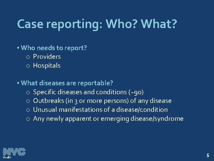 Case reporting: Who? What? • Who needs to report? o Providers o Hospitals •