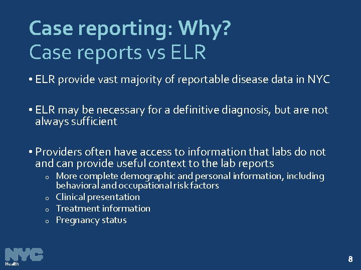 Case reporting: Why? Case reports vs ELR • ELR provide vast majority of reportable