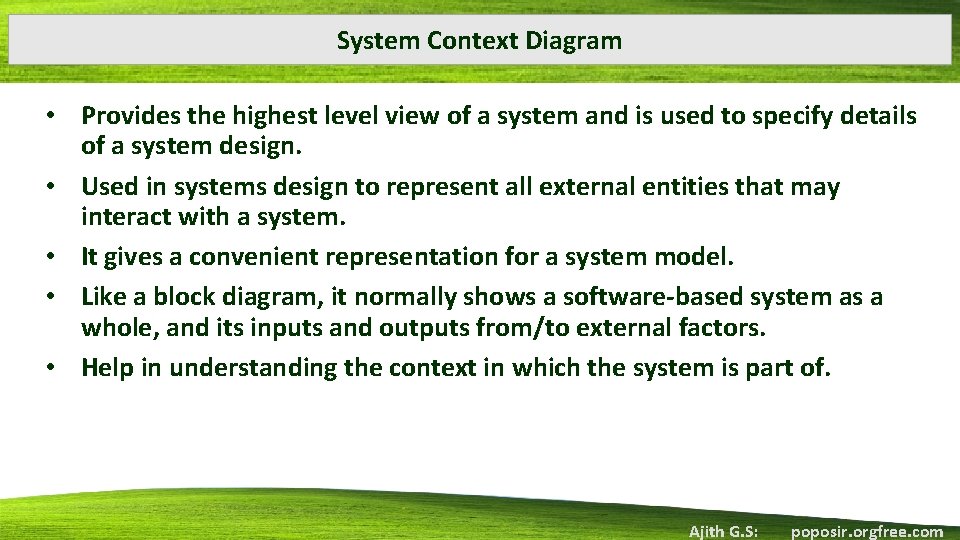 System Context Diagram • Provides the highest level view of a system and is