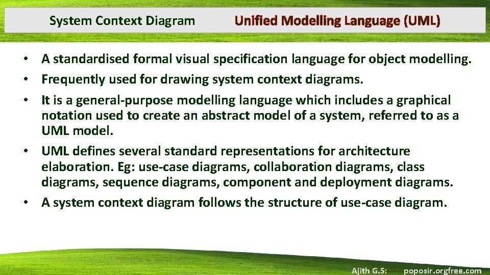 System Context Diagram Unified Modelling Language (UML) • A standardised formal visual specification language