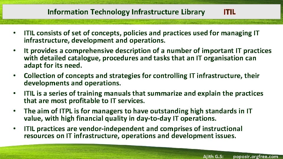 Information Technology Infrastructure Library • • • ITIL consists of set of concepts, policies