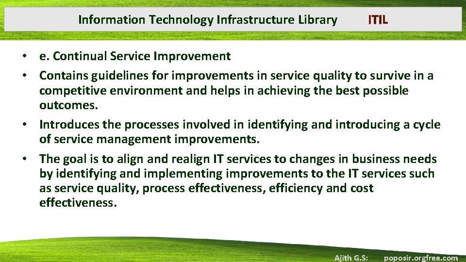 Information Technology Infrastructure Library ITIL • e. Continual Service Improvement • Contains guidelines for
