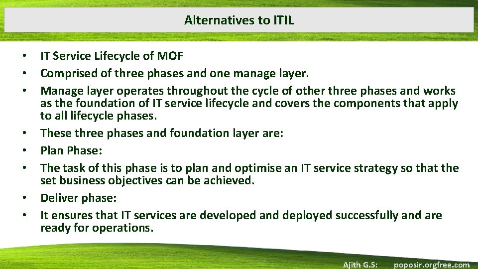 Alternatives to ITIL • • IT Service Lifecycle of MOF Comprised of three phases