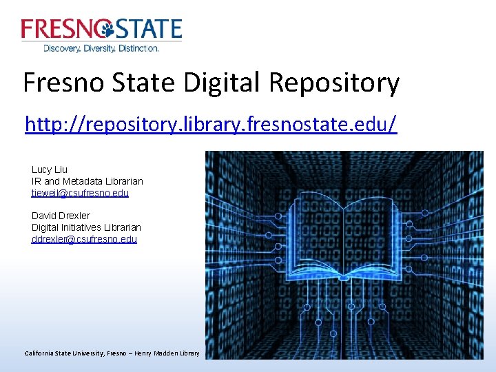 Fresno State Digital Repository http: //repository. library. fresnostate. edu/ Lucy Liu IR and Metadata