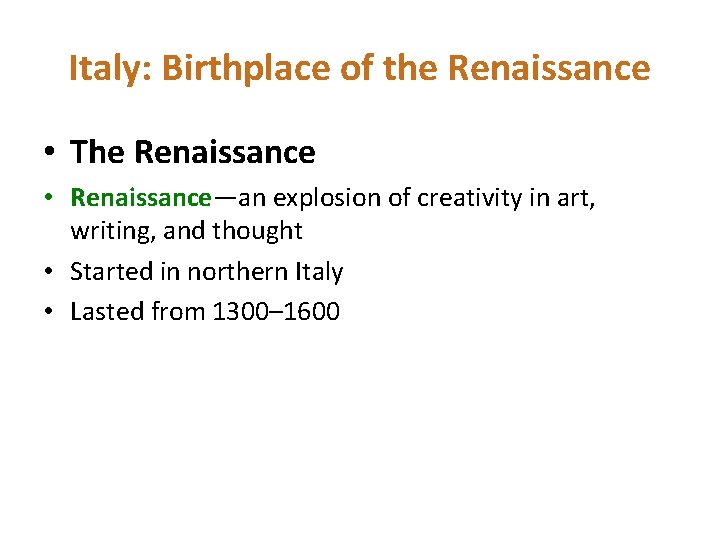 Italy: Birthplace of the Renaissance • The Renaissance • Renaissance—an explosion of creativity in