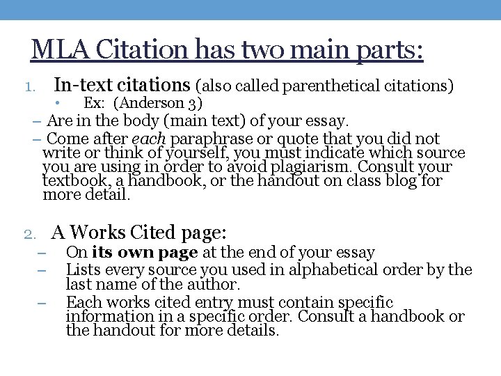 MLA Citation has two main parts: 1. In-text citations (also called parenthetical citations) •