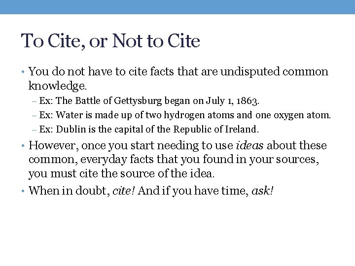 To Cite, or Not to Cite • You do not have to cite facts