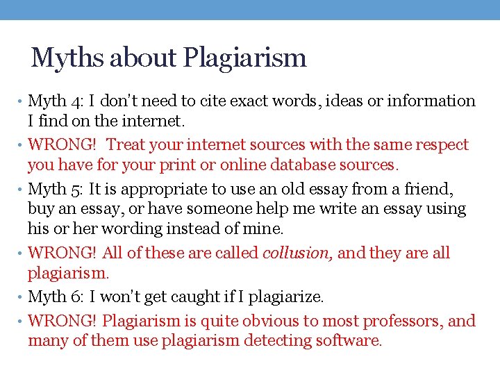 Myths about Plagiarism • Myth 4: I don’t need to cite exact words, ideas