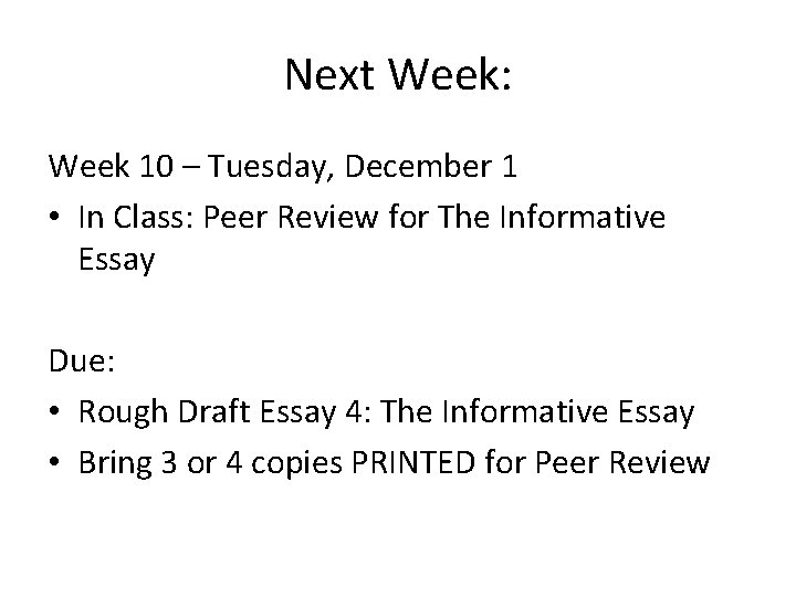 Next Week: Week 10 – Tuesday, December 1 • In Class: Peer Review for