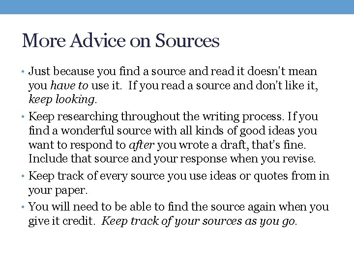 More Advice on Sources • Just because you find a source and read it