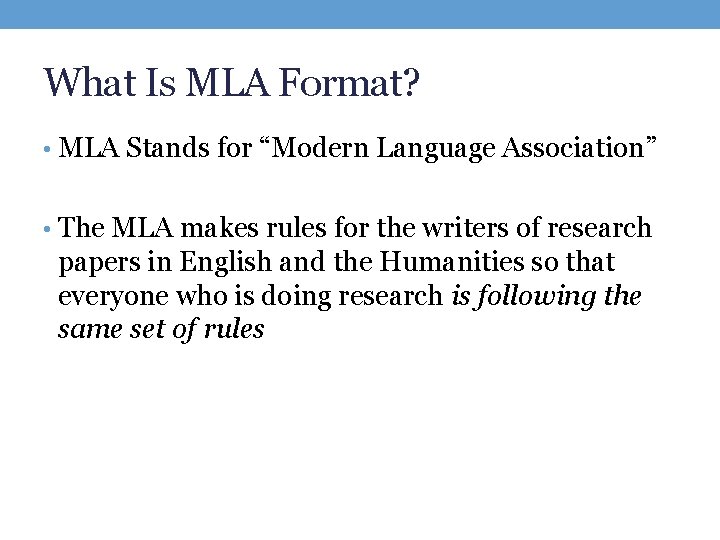 What Is MLA Format? • MLA Stands for “Modern Language Association” • The MLA