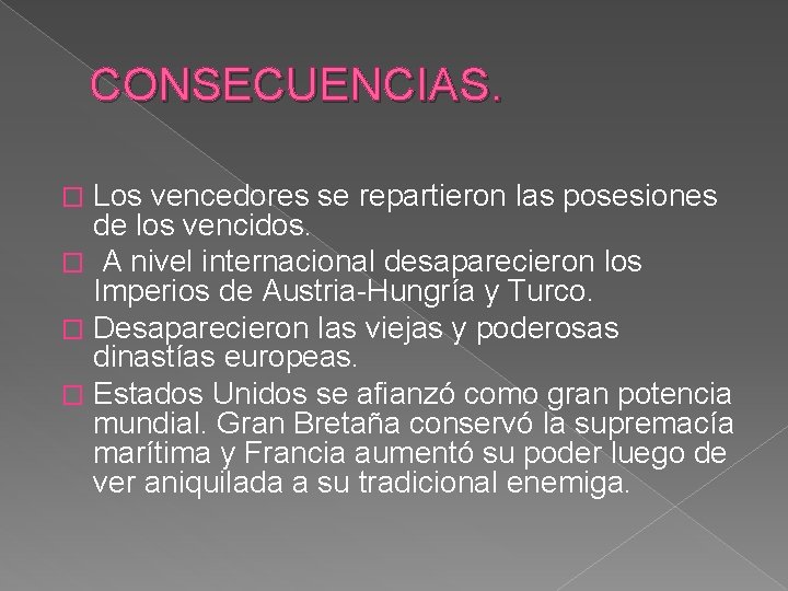 CONSECUENCIAS. Los vencedores se repartieron las posesiones de los vencidos. � A nivel internacional