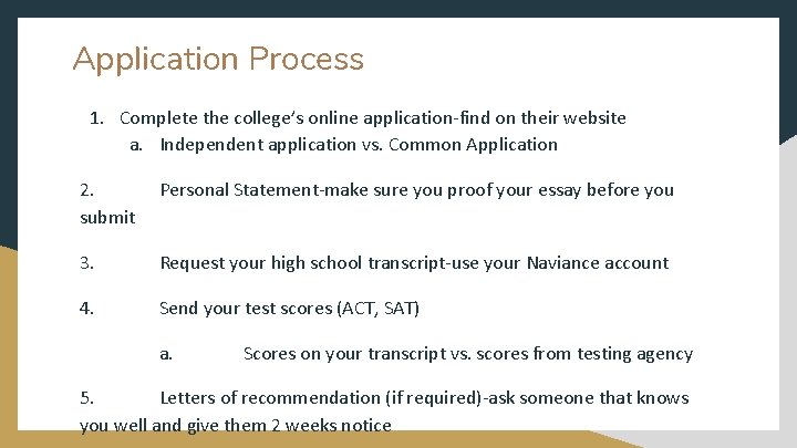 Application Process 1. Complete the college’s online application-find on their website a. Independent application