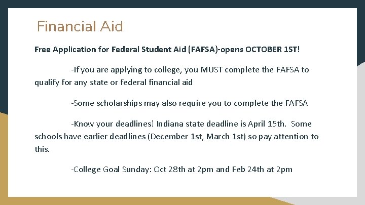 Financial Aid Free Application for Federal Student Aid (FAFSA)-opens OCTOBER 1 ST! -If you