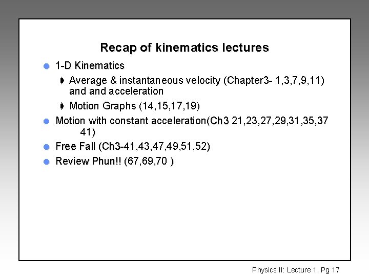 Recap of kinematics lectures l l 1 -D Kinematics ç Average & instantaneous velocity