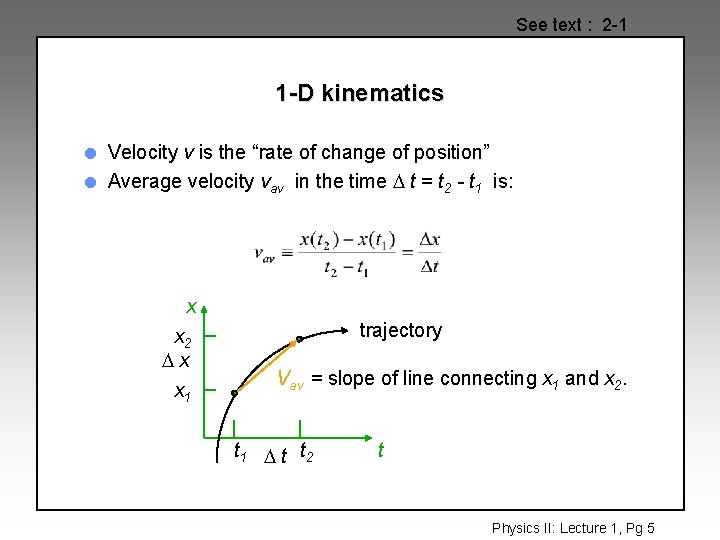 See text : 2 -1 1 -D kinematics l l Velocity v is the