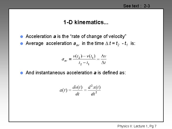 See text : 2 -3 1 -D kinematics. . . l Acceleration a is