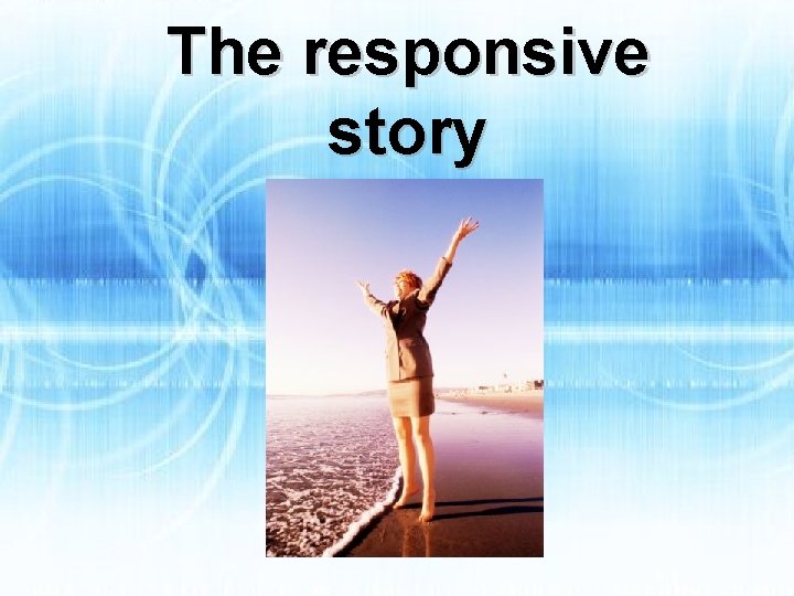 The responsive story 