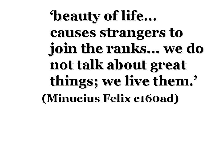 ‘beauty of life. . . causes strangers to join the ranks. . . we