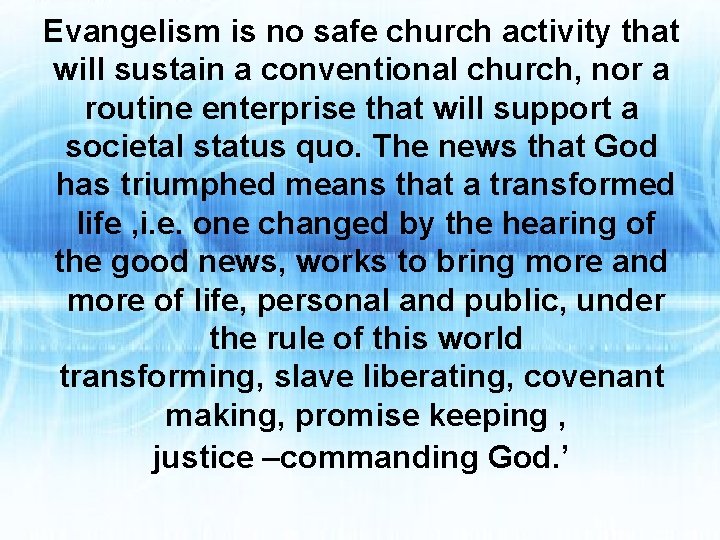 Evangelism is no safe church activity that will sustain a conventional church, nor a