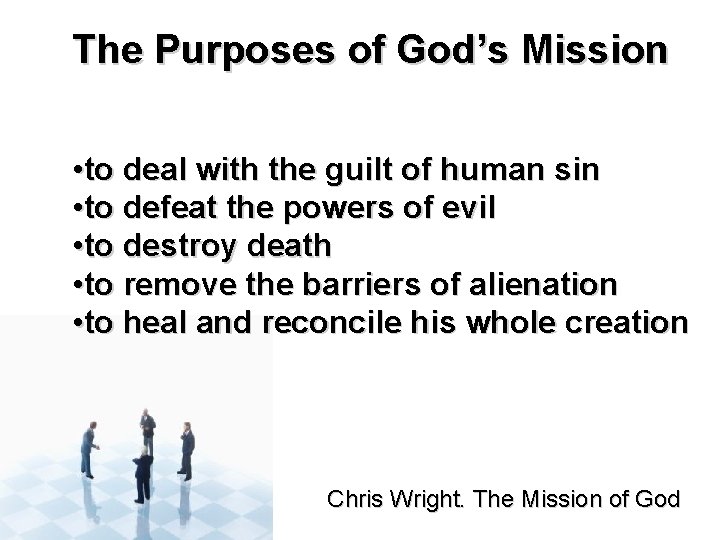 The Purposes of God’s Mission • to deal with the guilt of human sin