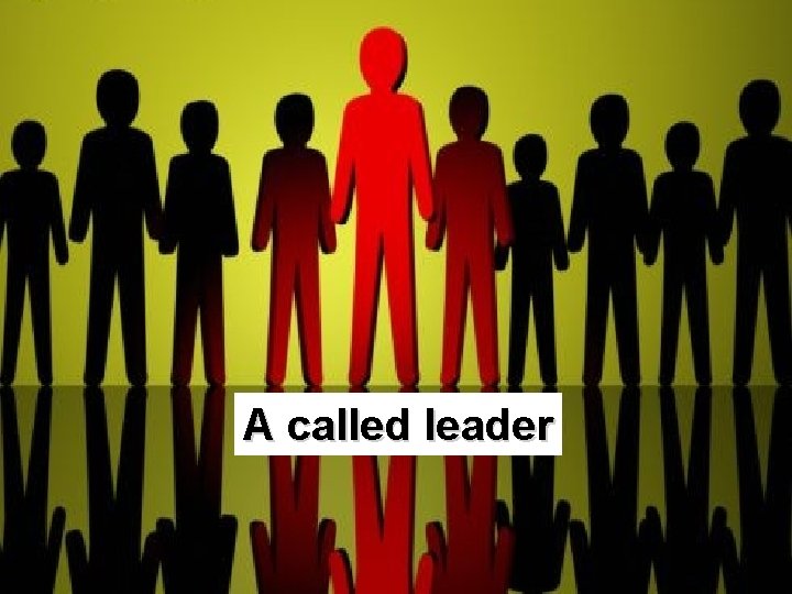 A called leader 