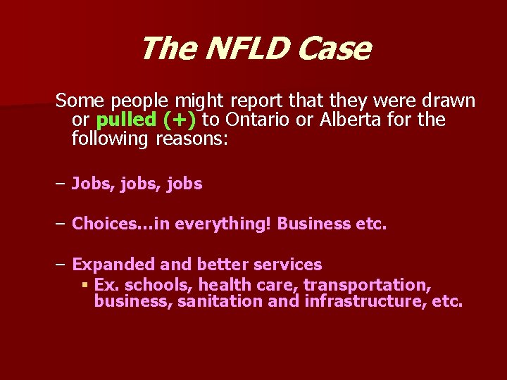 The NFLD Case Some people might report that they were drawn or pulled (+) The NFLD Case Some people might report that they were drawn or pulled (+)