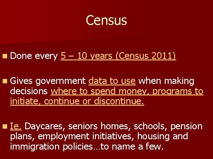 Census n Done every 5 – 10 years (Census 2011) n Gives government data Census n Done every 5 – 10 years (Census 2011) n Gives government data
