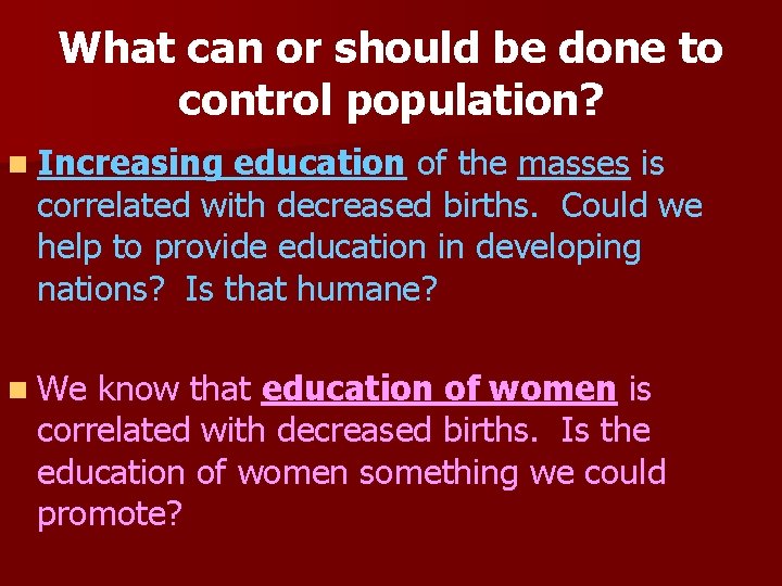 What can or should be done to control population? n Increasing education of the What can or should be done to control population? n Increasing education of the