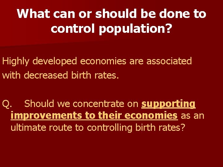 What can or should be done to control population? Highly developed economies are associated What can or should be done to control population? Highly developed economies are associated
