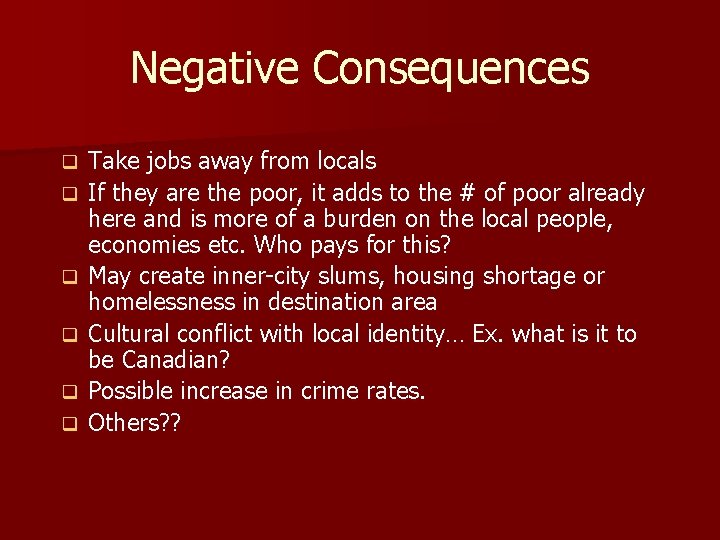 Negative Consequences q q q Take jobs away from locals If they are the Negative Consequences q q q Take jobs away from locals If they are the