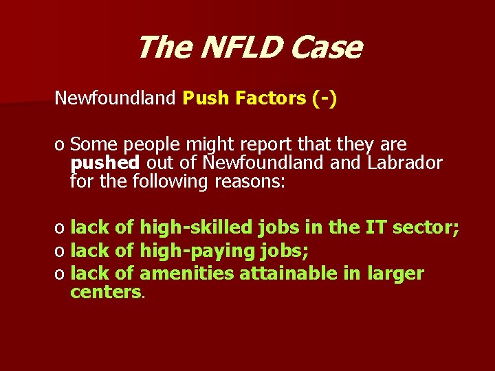 The NFLD Case Newfoundland Push Factors (-) o Some people might report that they The NFLD Case Newfoundland Push Factors (-) o Some people might report that they